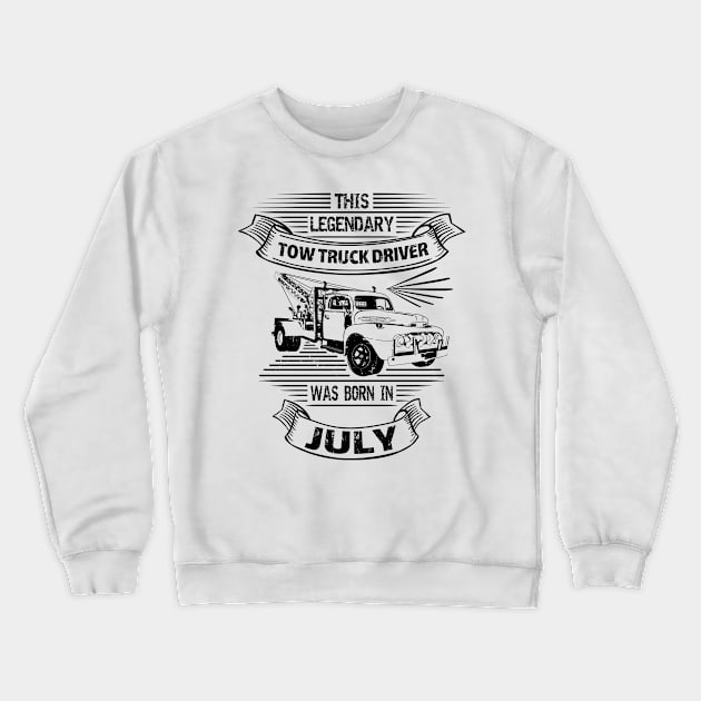 Towing service passionate Legendary July birthday Crewneck Sweatshirt by HBfunshirts